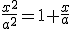 \frac{x^2}{a^2}=1+\frac{x}{a}